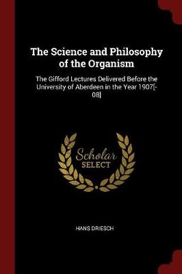 The Science and Philosophy of the Organism - Hans Driesch