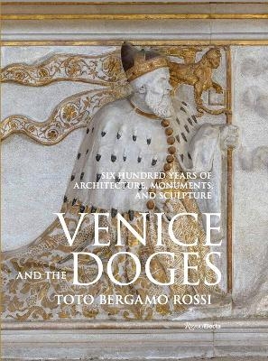 Venice and the Doges - Toto Bergamo Rossi Toto, Count Marino Zorzi 