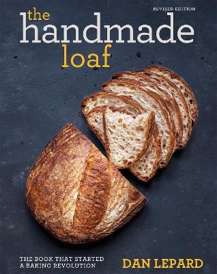 The Handmade Loaf - Dan Lepard