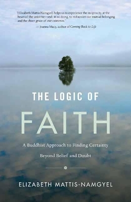 The Logic of Faith - Elizabeth Mattis-Namgyel