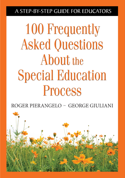100 Frequently Asked Questions About the Special Education Process - Roger Pierangelo, George A. Giuliani