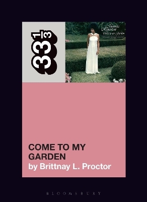 Minnie Riperton&rsquo;s Come to My Garden - Brittnay L. Proctor