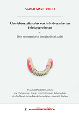 &Uuml;berlebenszeitanalyse von hybridverankerten Teleskopprothesen - Eine retrospektive Longitudinalstudie - Sarah Marie Reich