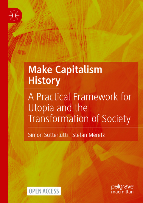 Make capitalism history - Simon Sutterl&uuml;tti, Stefan Meretz