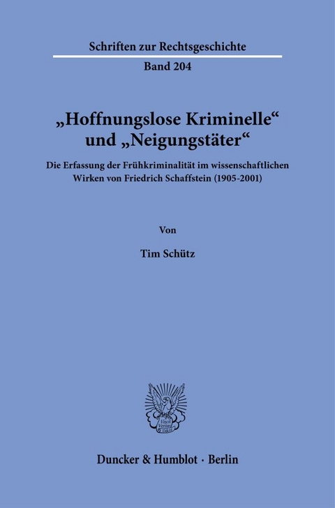 "Hoffnungslose Kriminelle" und "Neigungstäter". - Tim Schütz