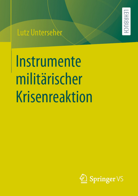 Instrumente milit&auml;rischer Krisenreaktion - Lutz Unterseher