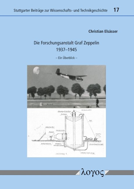 Die Forschungsanstalt Graf Zeppelin 1937&ndash;1945 - Christian Els&auml;sser