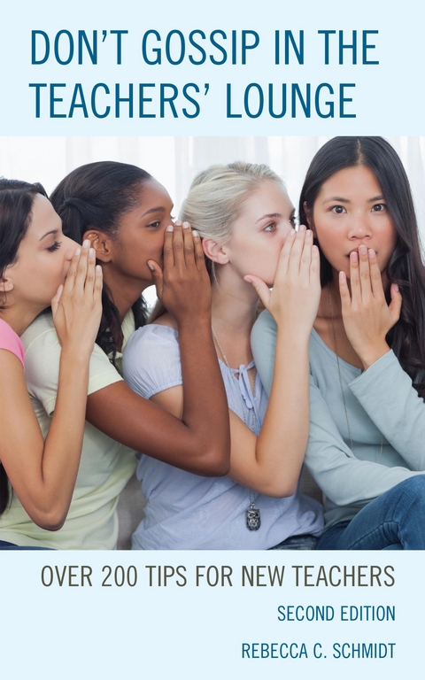 Don't Gossip in the Teachers' Lounge -  Rebecca C. Schmidt