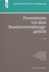 Prozessieren vor dem Bundesverwaltungsgericht - Andr&eacute; Moser, Michael Beusch, Lorenz Kneub&uuml;hler, Martin Kayser