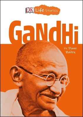 DK Life Stories: Gandhi - Diane Bailey