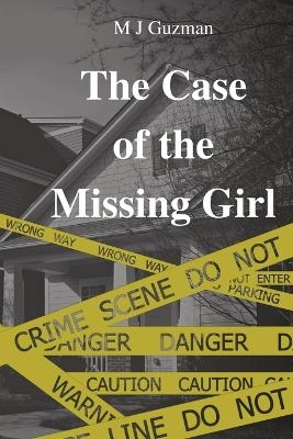 The Case of the Missing Girl - M J Guzman