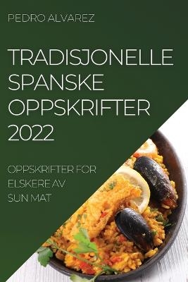 Tradisjonelle Spanske Oppskrifter 2022 - Pedro Alvarez