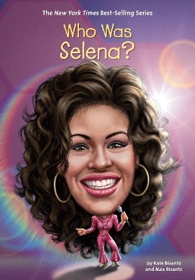 Who Was Selena? - Max Bisantz, Kate Bisantz