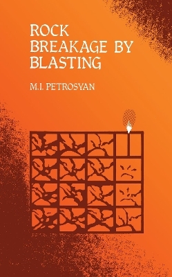 Rock Breakage by Blasting - M.I. Petrosyan