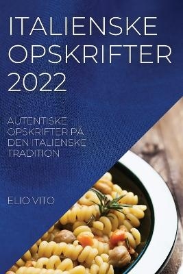 Italienske Opskrifter 2022 - Elio Vito