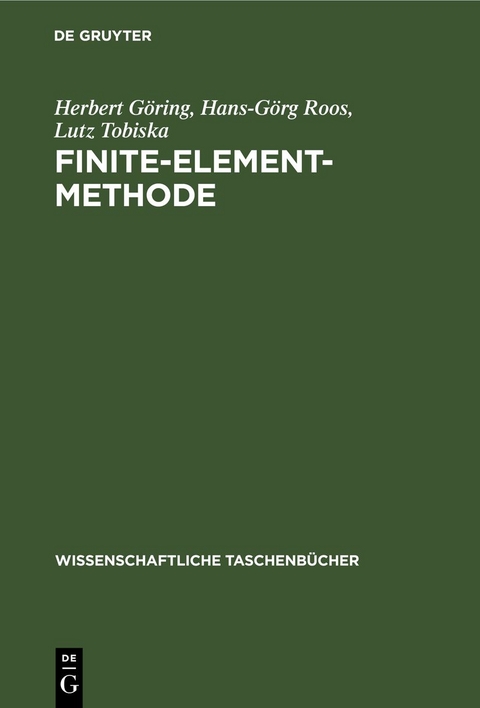 Finite-Element-Methode - Herbert G&ouml;ring, Hans-G&ouml;rg Roos, Lutz Tobiska