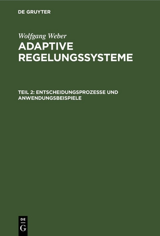 Wolfgang Weber: Adaptive Regelungssysteme / Entscheidungsprozesse und Anwendungsbeispiele