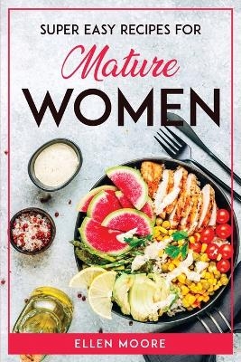 Super Easy Recipes for Mature Women