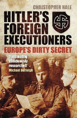 Hitler's Foreign Executioners - Christopher Hale