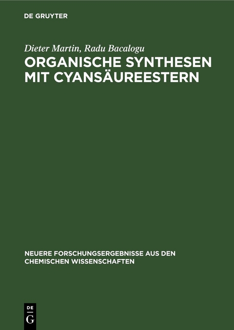 Organische Synthesen mit Cyans&auml;ureestern - Dieter Martin, Radu Bacalogu