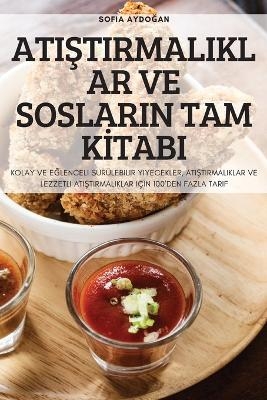 AtiŞtirmaliklar Ve Soslarin Tam Ki̇tabi