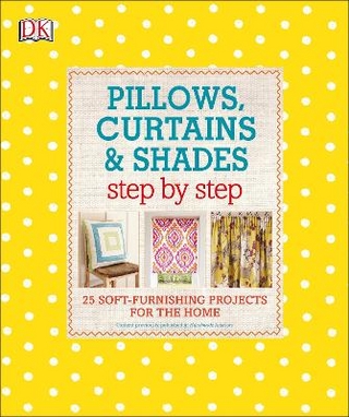 Pillows, Curtains, and Shades Step by Step