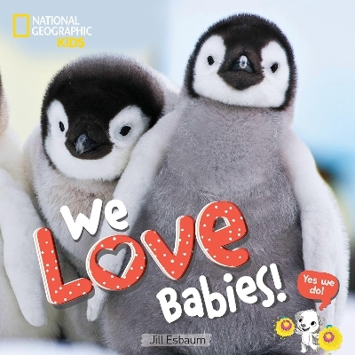 We Love Babies! -  National Geographic Kids, Jill Esbaum