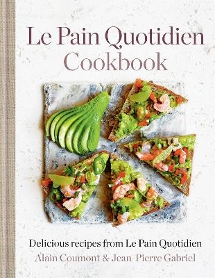 Le Pain Quotidien Cookbook - Alain Coumont, Jean-Pierre Gabriel