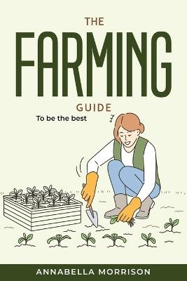 The Farming Guide -  Annabella Morrison