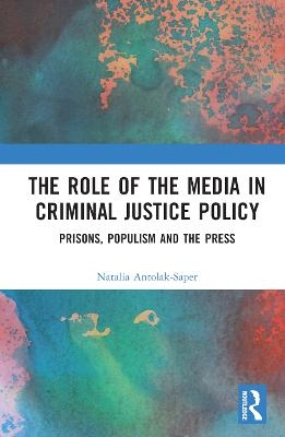 The Role of the Media in Criminal Justice Policy