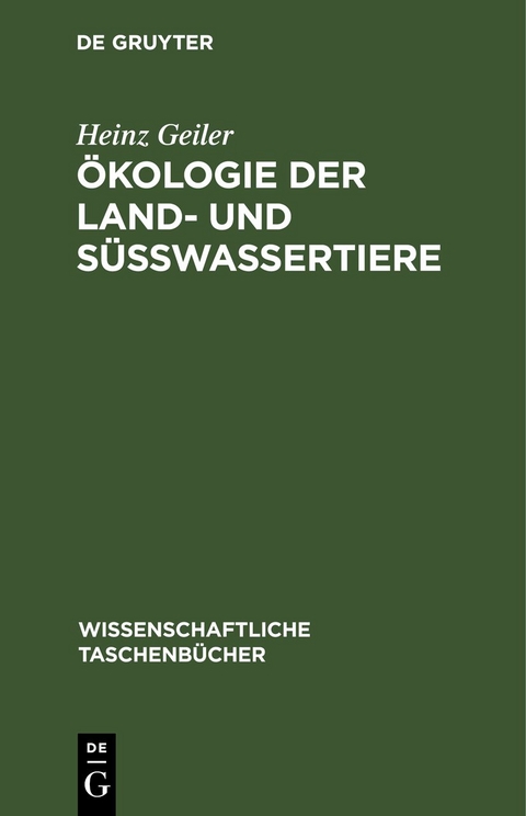 &Ouml;kologie der Land- und S&uuml;&szlig;wassertiere - Heinz Geiler
