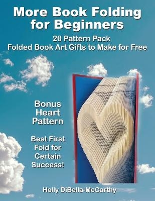 More Book Folding For Beginners - Holly Dibella-McCarthy