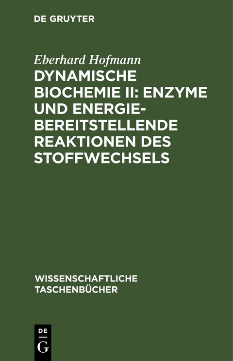 Dynamische Biochemie II: Enzyme und energiebereitstellende Reaktionen des Stoffwechsels - Eberhard Hofmann