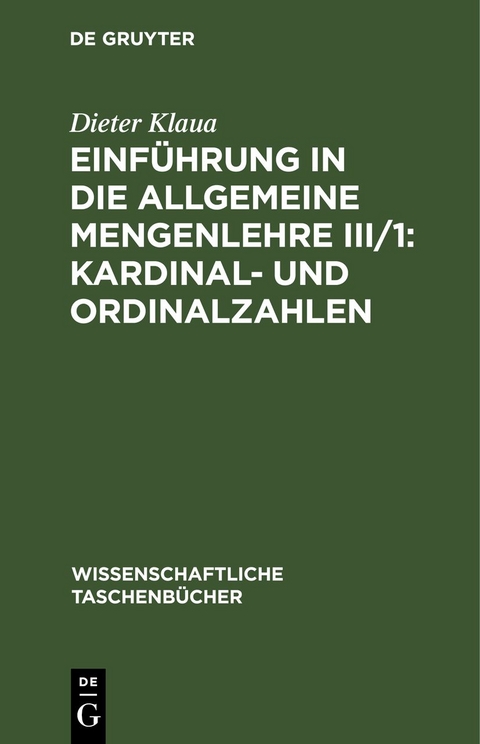 Einf&uuml;hrung in die Allgemeine Mengenlehre III/1: Kardinal- und Ordinalzahlen - Dieter Klaua