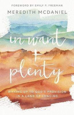 In Want + Plenty - Meredith McDaniel
