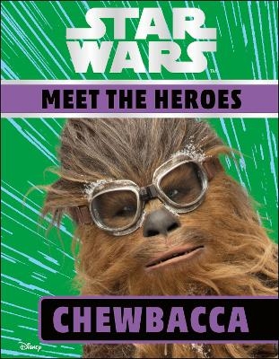 Star Wars Meet the Heroes Chewbacca -  Dk, Ruth Amos