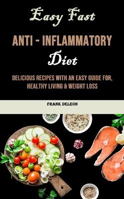 Easy Fast Anti - Inflammatory Diet