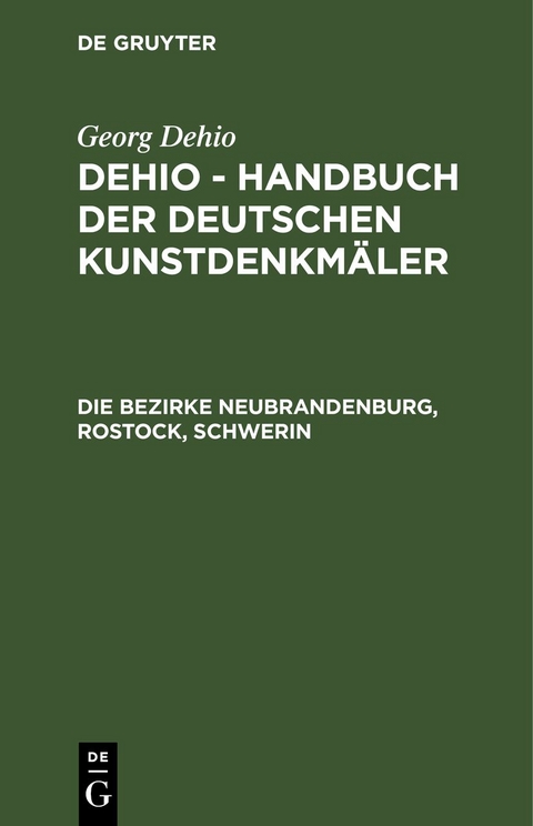 Georg Dehio: Dehio - Handbuch der deutschen Kunstdenkm&auml;ler / Die Bezirke Neubrandenburg, Rostock, Schwerin - 