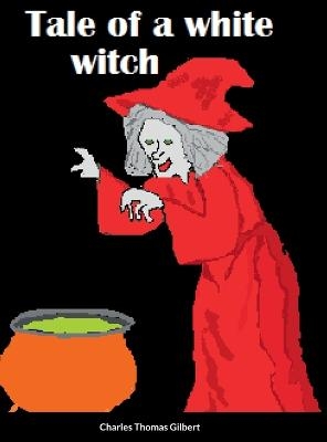 Tale of a White Witch - Charles Gilbert