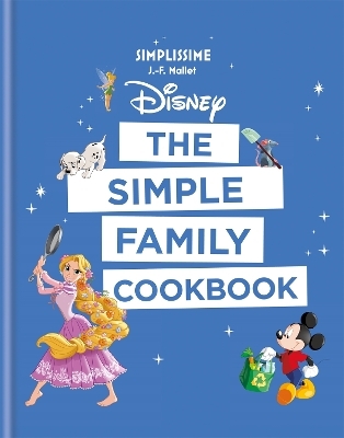 Disney: The Simple Family Cookbook - Jean-Fran&ccedil;ois Mallet