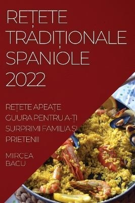 ReȚete TradiȚionale Spaniole 2022 - Mircea Bacu