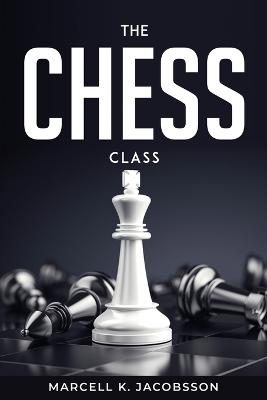 The chess class -  Marcell K Jacobsson