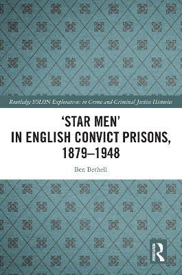 Star Men' in English Convict Prisons, 1879-1948