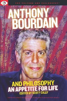 Anthony Bourdain and Philosophy - 