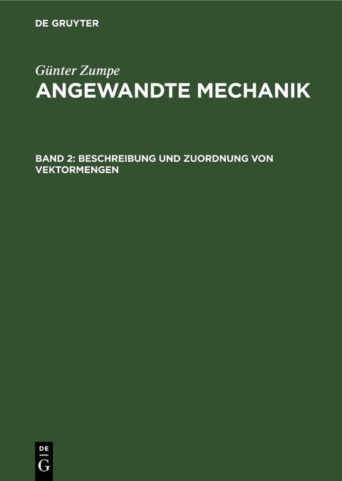 G&uuml;nter Zumpe: Angewandte Mechanik / Beschreibung und Zuordnung von Vektormengen - G&uuml;nter Zumpe