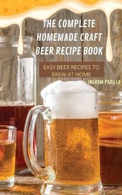 The Complete Homemade Craft Beer Recipe Book Easy