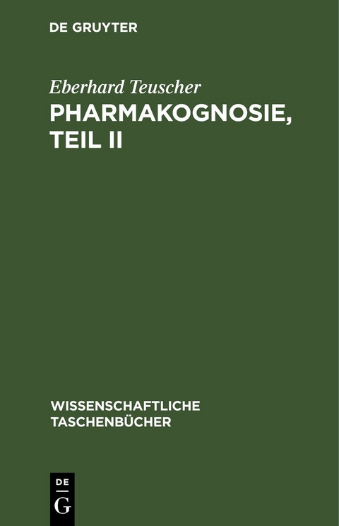 Pharmakognosie, Teil II - Eberhard Teuscher