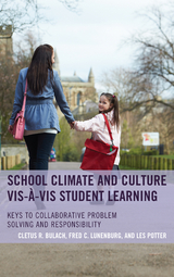 School Climate and Culture vis-a-vis Student Learning -  Cletus R. Bulach,  Frederick C. Lunenburg,  Les Potter