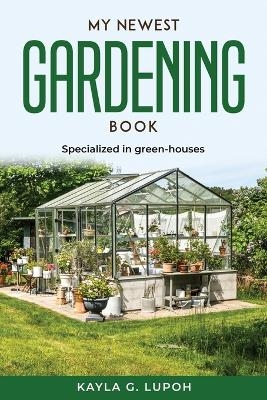 My Newest Gardening Book -  Kayla G Lupoh