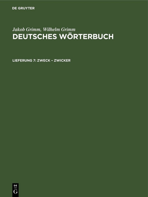 Jakob Grimm; Wilhelm Grimm: Deutsches W&ouml;rterbuch. Deutsches W&ouml;rterbuch, Band 16 / Zweck &ndash; Zwicker - Jakob Grimm, Wilhelm Grimm